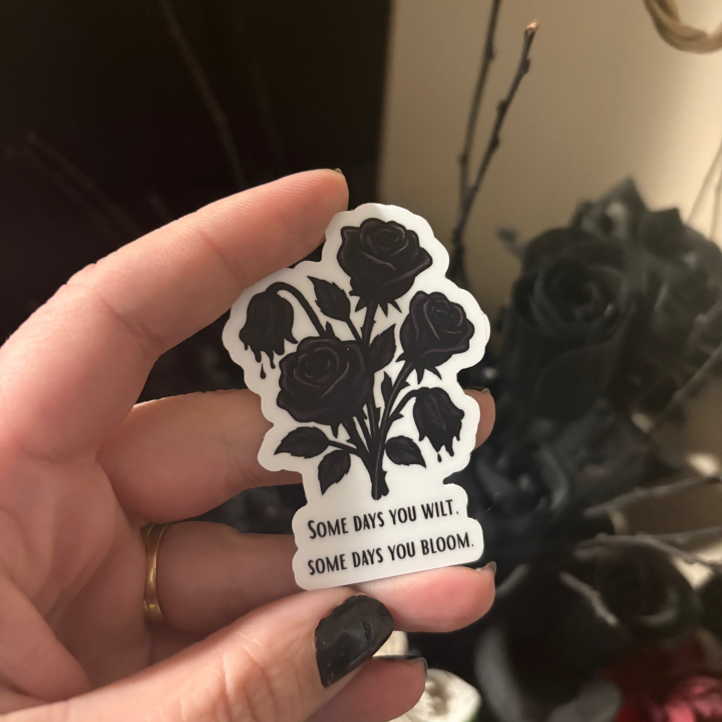 Vinyl Sticker: Some Days You Wilt