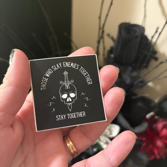 Vinyl Sticker: Those Who Slay Enemies Together Stay Together