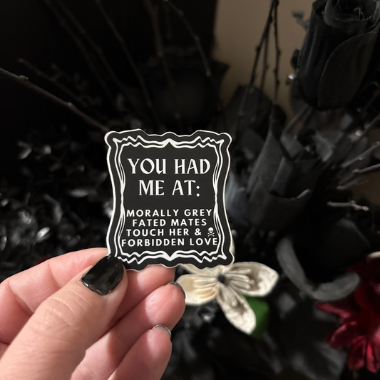 Vinyl Sticker: You Had Me At: